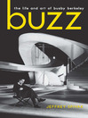 Buzz (eBook): The Life and Art of Busby Berkeley